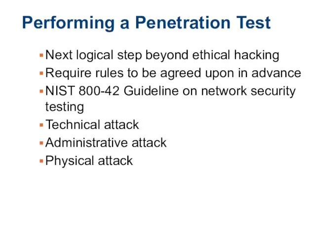 Performing a Penetration Test Next logical step beyond ethical hacking Require rules to