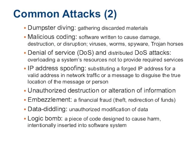 Common Attacks (2) Dumpster diving: gathering discarded materials Malicious coding: software written to