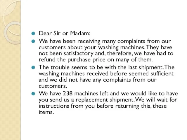 Dear Sir or Madam: We have been receiving many complaints