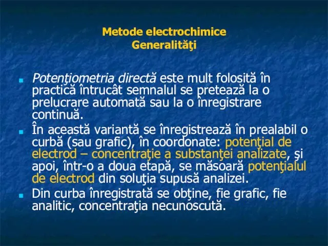 Metode electrochimice Generalităţi Potenţiometria directă este mult folosită în practică