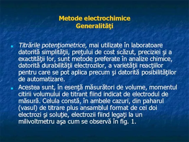 Metode electrochimice Generalităţi Titrările potenţiometrice, mai utilizate în laboratoare datorită