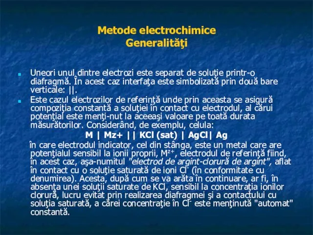 Metode electrochimice Generalităţi Uneori unul dintre electrozi este separat de