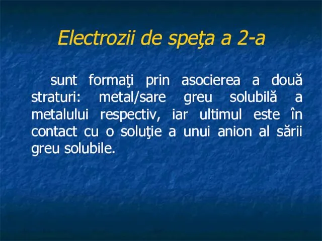 Electrozii de speţa a 2-a sunt formaţi prin asocierea a