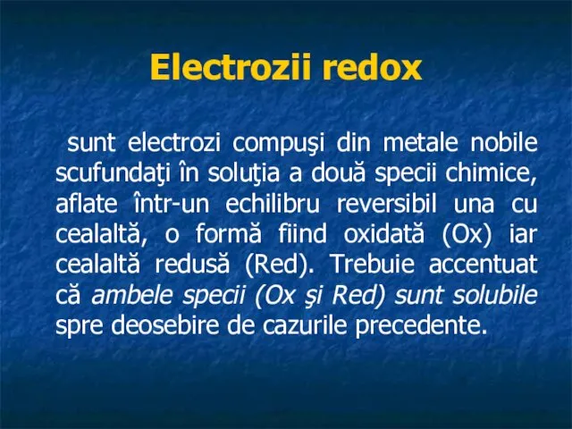 Electrozii redox sunt electrozi compuşi din metale nobile scufundaţi în