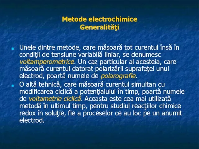 Metode electrochimice Generalităţi Unele dintre metode, care măsoară tot curentul