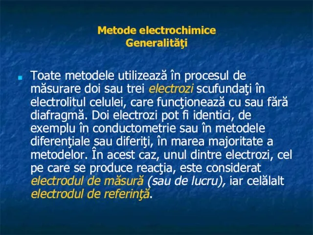 Metode electrochimice Generalităţi Toate metodele utilizează în procesul de măsurare
