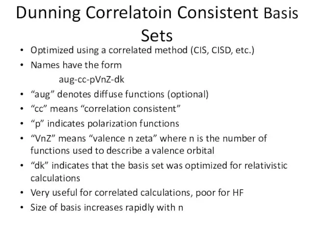 Dunning Correlatoin Consistent Basis Sets Optimized using a correlated method