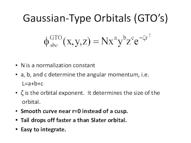 Gaussian-Type Orbitals (GTO’s) N is a normalization constant a, b, and c determine