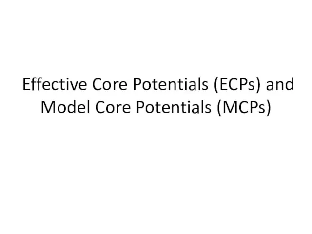 Effective Core Potentials (ECPs) and Model Core Potentials (MCPs)