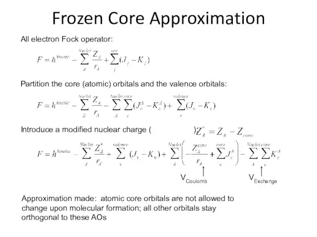 Frozen Core Approximation Approximation made: atomic core orbitals are not
