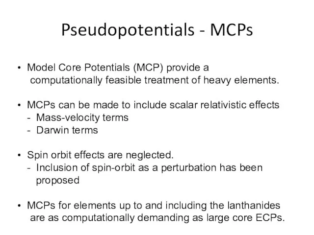 Pseudopotentials - MCPs Model Core Potentials (MCP) provide a computationally feasible treatment of