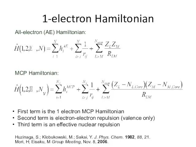 1-electron Hamiltonian All-electron (AE) Hamiltonian: MCP Hamiltonian: First term is the 1 electron