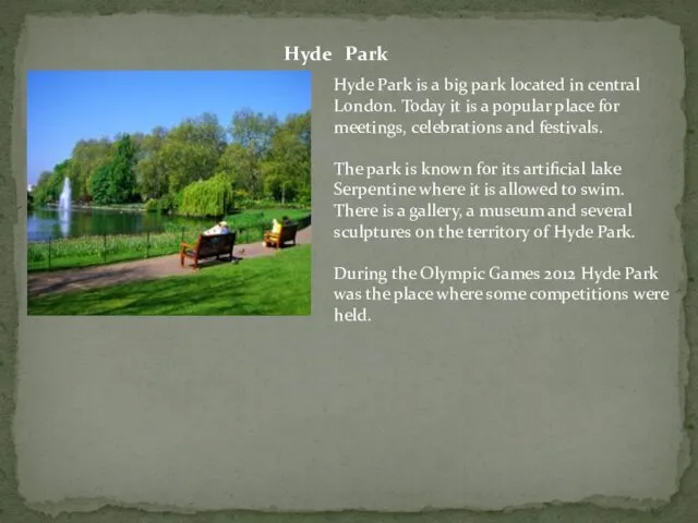 Hyde Park Hyde Park is a big park located in