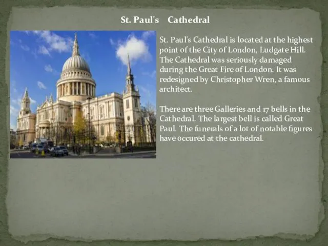 St. Paul's Cathedral St. Paul's Cathedral is located at the