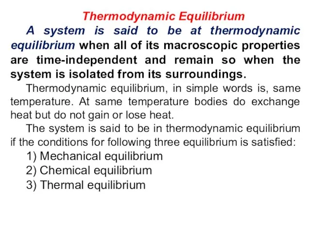 Thermodynamic Equilibrium A system is said to be at thermodynamic