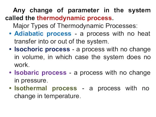 Any change of parameter in the system called the thermodynamic