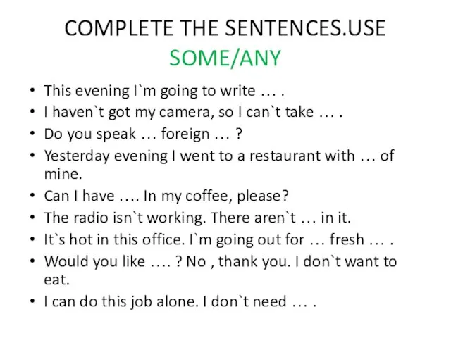 COMPLETE THE SENTENCES.USE SOME/ANY This evening I`m going to write