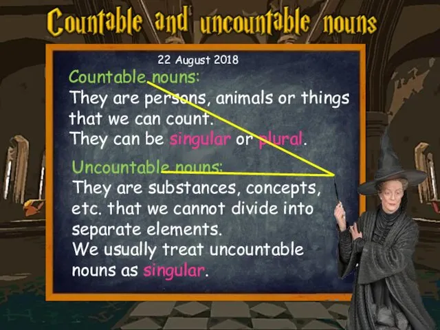 Countable nouns: They are persons, animals or things that we