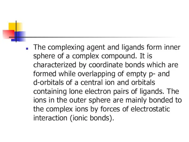 The complexing agent and ligands form inner sphere of a