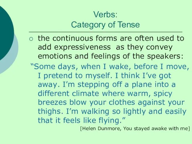 Verbs: Category of Tense the continuous forms are often used