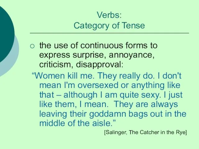 Verbs: Category of Tense the use of continuous forms to