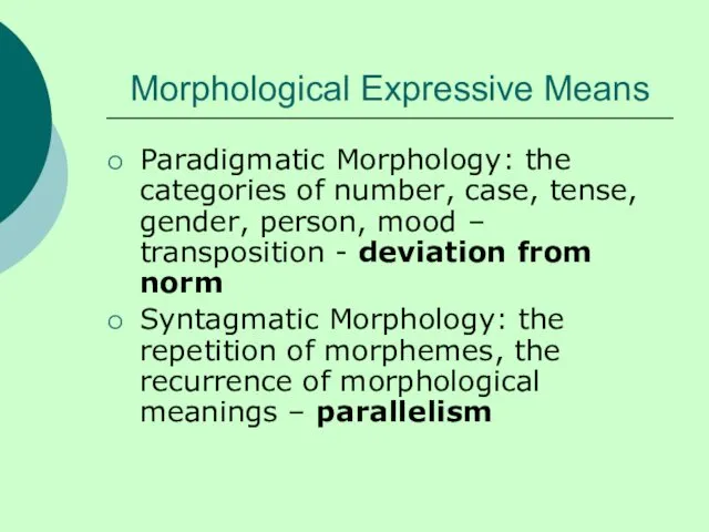 Morphological Expressive Means Paradigmatic Morphology: the categories of number, case,