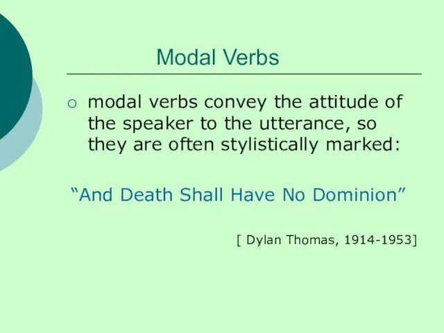 Modal Verbs modal verbs convey the attitude of the speaker