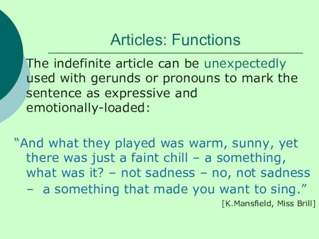 Articles: Functions The indefinite article can be unexpectedly used with