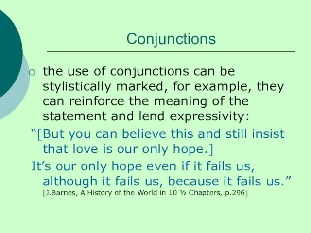 Conjunctions the use of conjunctions can be stylistically marked, for