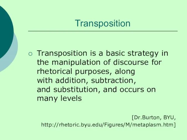 Transposition Transposition is a basic strategy in the manipulation of