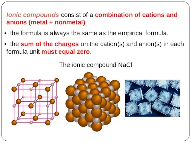 Ionic compounds consist of a combination of cations and anions