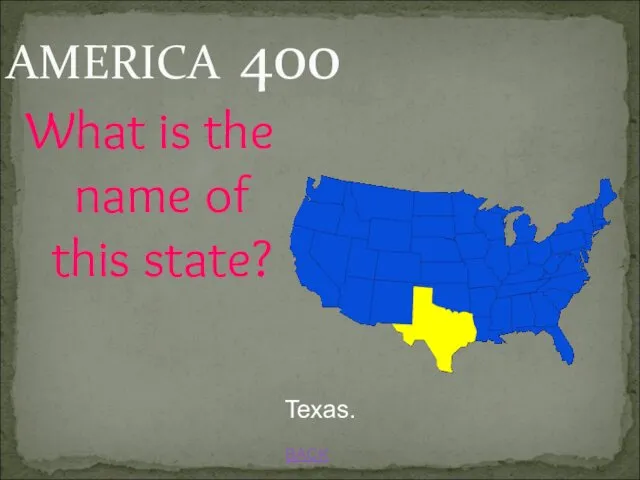 BACK AMERICA 400 Texas. What is the name of this state?