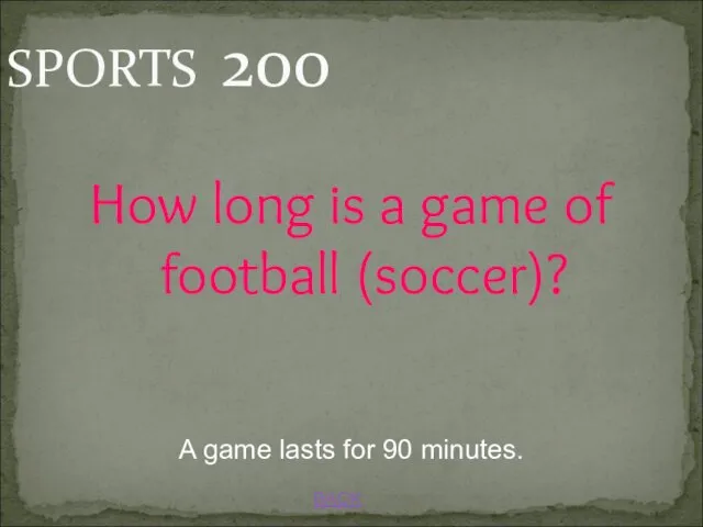 BACK SPORTS 200 A game lasts for 90 minutes. How