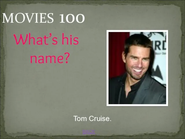 MOVIES 100 BACK Tom Cruise. What’s his name?