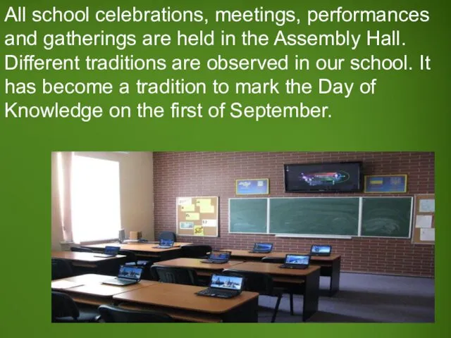 All school celebrations, meetings, performances and gatherings are held in