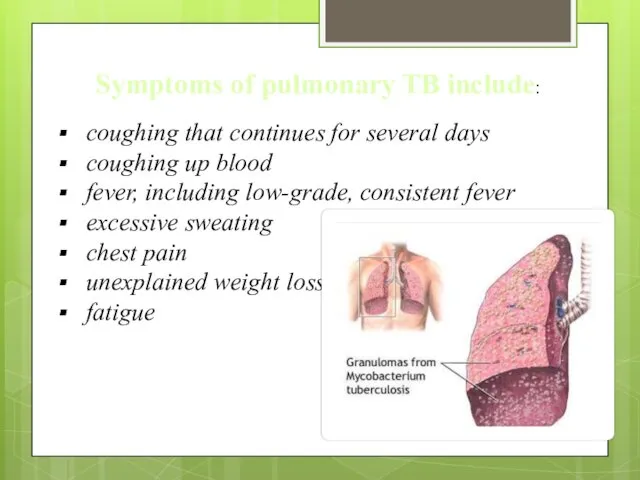 Symptoms of pulmonary TB include: coughing that continues for several