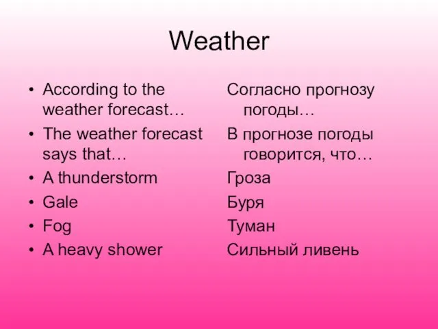 Weather According to the weather forecast… The weather forecast says that… A thunderstorm