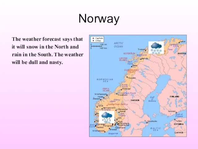 Norway The weather forecast says that it will snow in