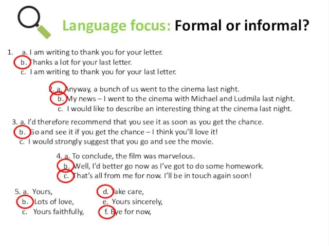 Language focus: Formal or informal? a. I am writing to