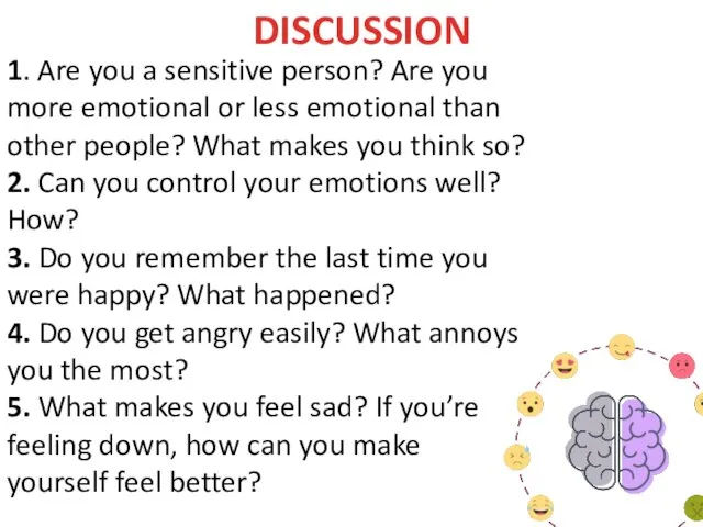 DISCUSSION 1. Are you a sensitive person? Are you more emotional or less