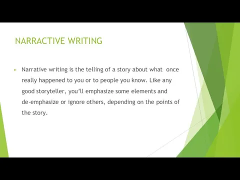 NARRACTIVE WRITING Narrative writing is the telling of a story
