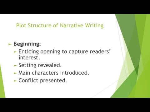 Plot Structure of Narrative Writing Beginning: Enticing opening to capture