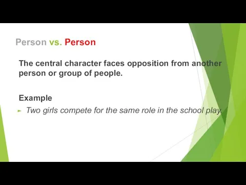 Person vs. Person The central character faces opposition from another