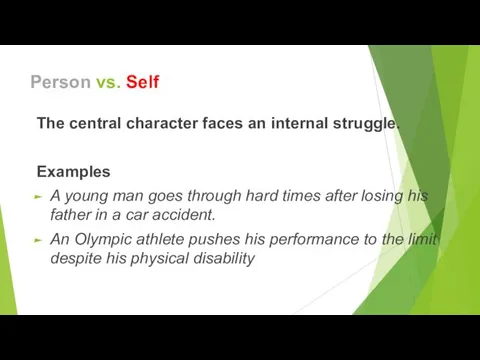 Person vs. Self The central character faces an internal struggle.