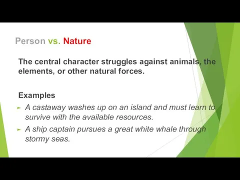 Person vs. Nature The central character struggles against animals, the