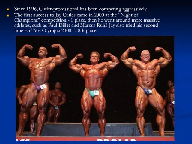 Since 1996, Cutler-professional has been competing aggressively. The first success