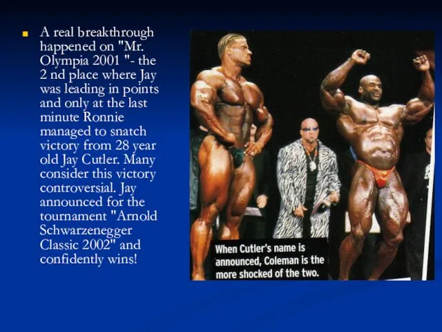 A real breakthrough happened on "Mr. Olympia 2001 "- the