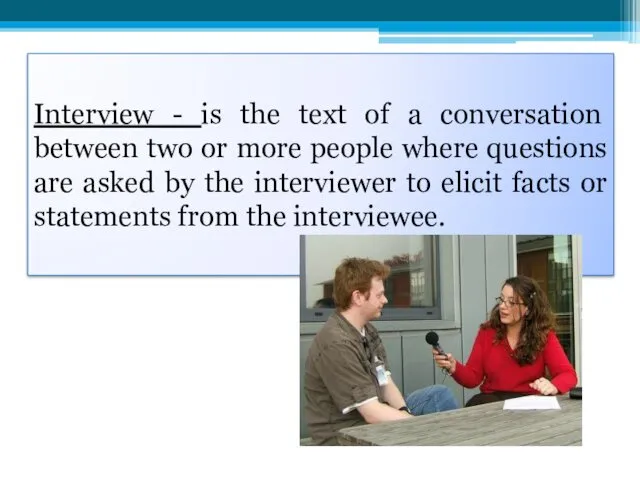 Interview - is the text of a conversation between two