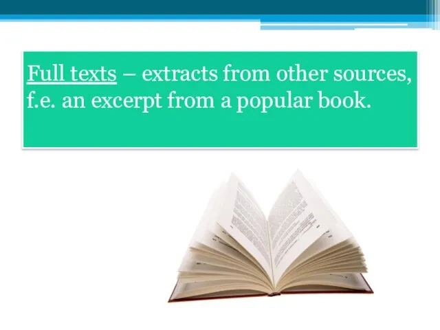 Full texts – extracts from other sources, f.e. an excerpt from a popular book.