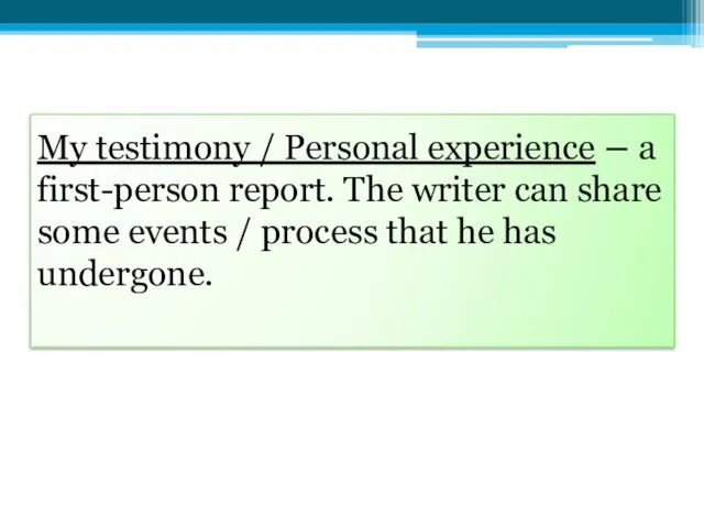 My testimony / Personal experience – a first-person report. The